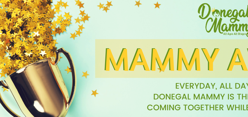 Donegal Mammy Awards – Mother’s Day Definitely Not Cancelled!